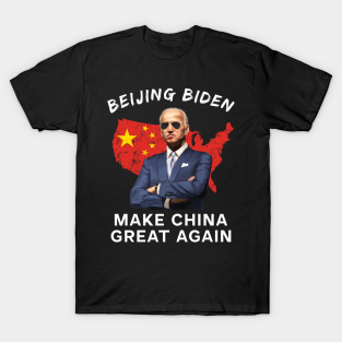Anti Biden T-Shirt - Biden make China Great again anti Biden by Hiep Nghia